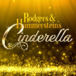 Rodgers & Hammerstein’s Cinderella